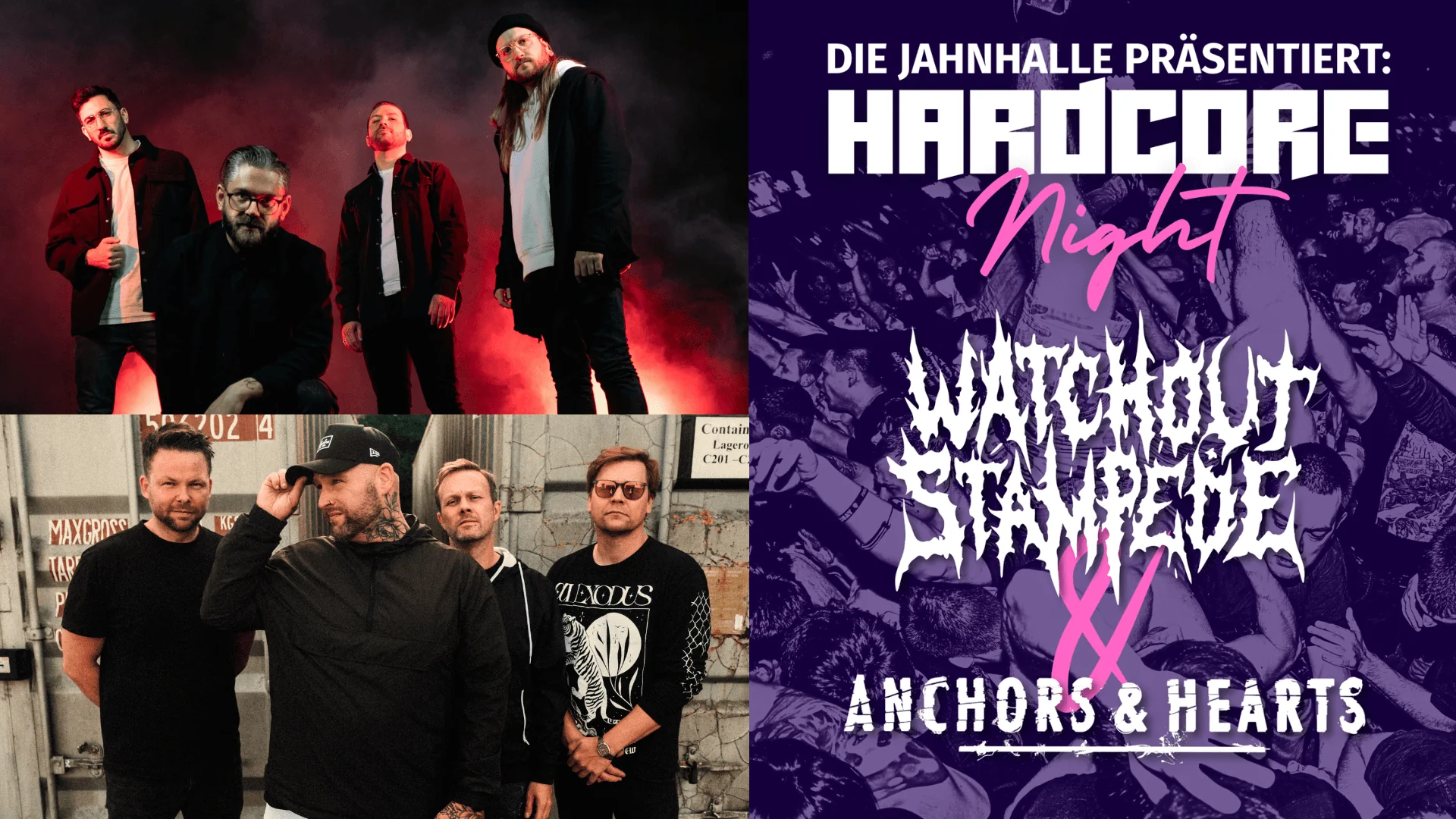 Hardcore-Night in der Jahnhalle: Watchout Stampede und Anchors & Hearts | Bild A&H: Gideon Rothmann, Bild WOS: Coregraphy, Plakat: D. Eickermann